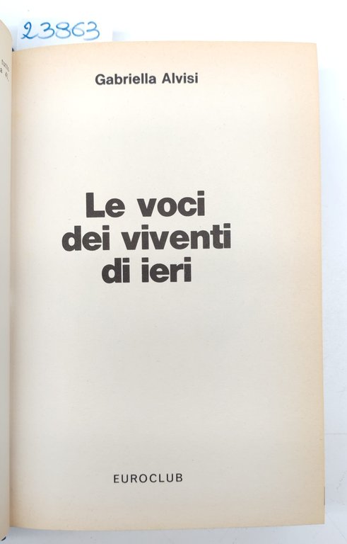 Gabriella Alvisi, Le voci dei viventi di ieri, Euroclub, 1978 | Immagine Gallery 5