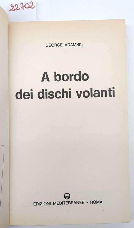 George Adamski A bordo dei dischi volanti Edizioni Mediterranee 1974