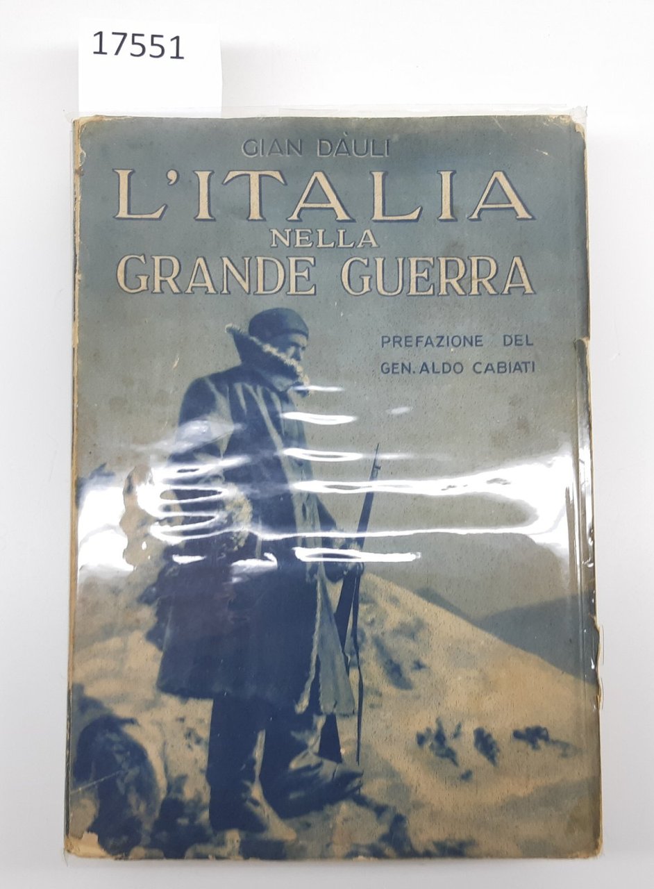 Gian Dauli L'Italia nella grande guerra prefazione del generale Aldo …