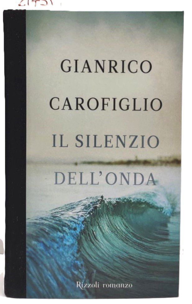 Gianrico Carofiglio Il silenzio dell'onda Rizzoli 1° edizione 2011