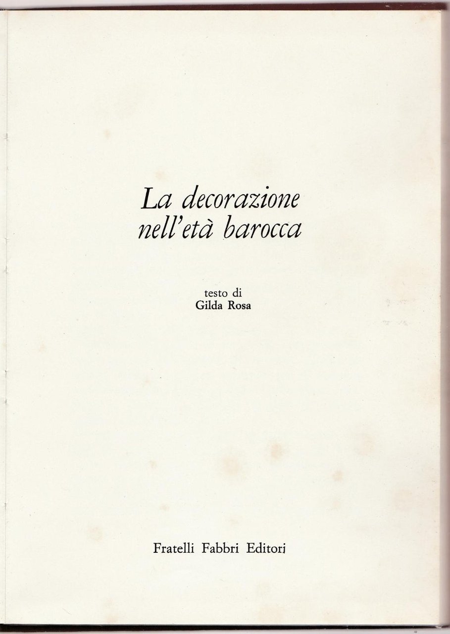 Gilda Rosa LA DECORAZIONE NELL'ETA' BAROCCA F.Lli Fabbri 1966-L4741