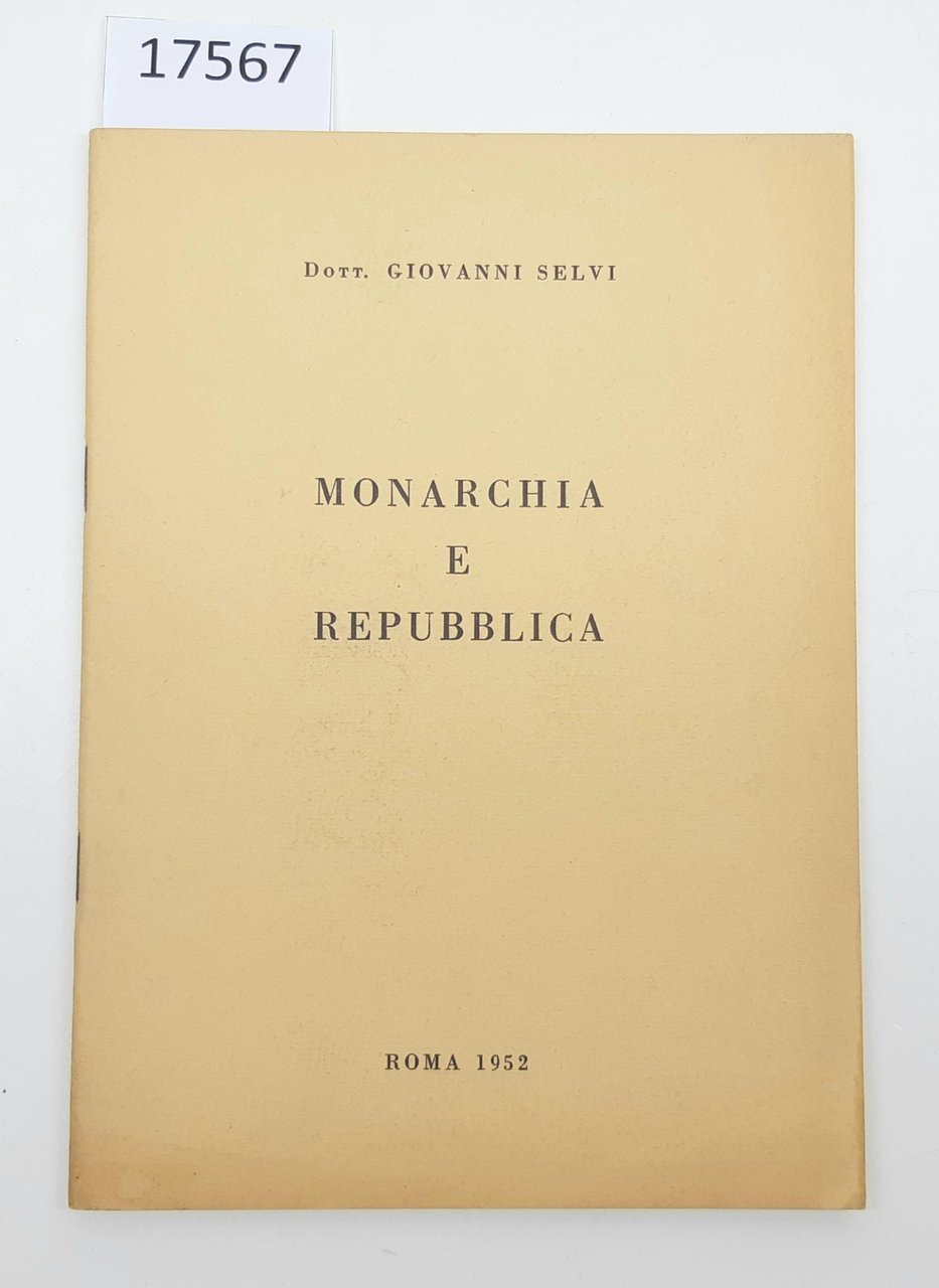 Giovanni Selvi Monarchia e Repubblica Roma 1952 autografato