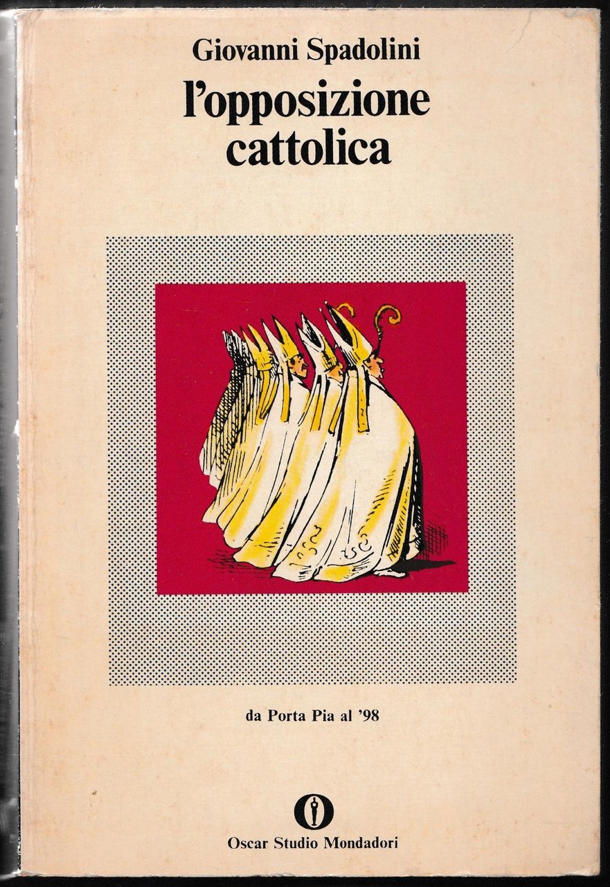 Giovanni Spadolini L'opposizione Cattolica Oscar Mondadori 1976-L4961