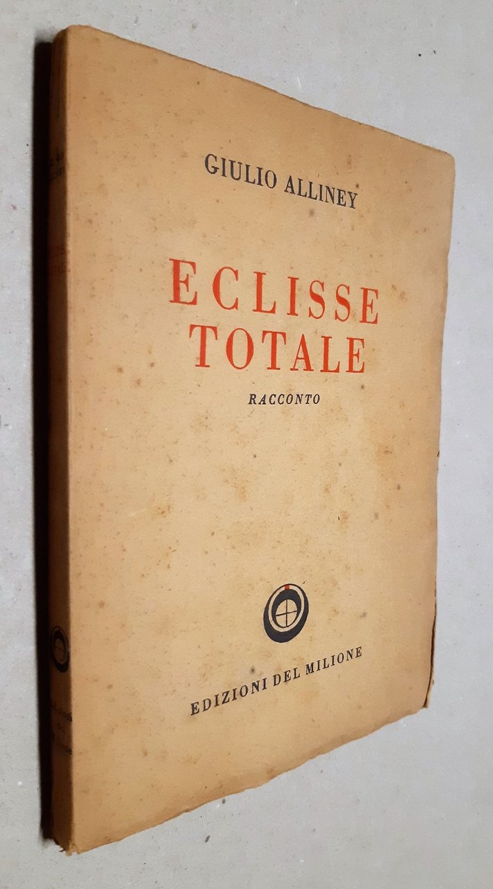 Giulio Alliney Eclisse totale Edizioni del milione 1950