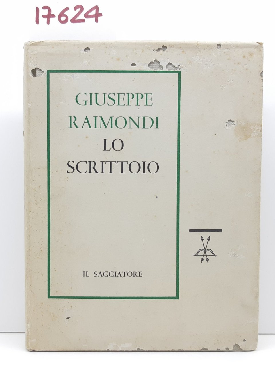 Giuseppe Raimondi Lo scrittoio Il Saggiatore 1∞ edizione 1960