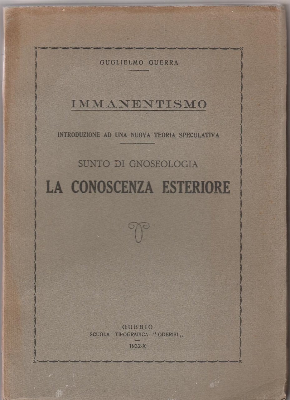 Guglielmo Guerra Immanentismo La Conoscenza Esteriore Tip. Oderisi 1932 6375