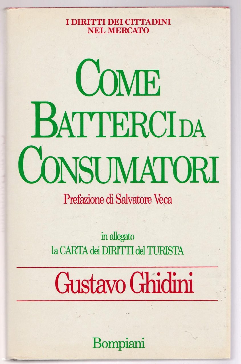 Gustavo Ghidini Come Batterci Da Consumatori Bompiani 1991 L5402