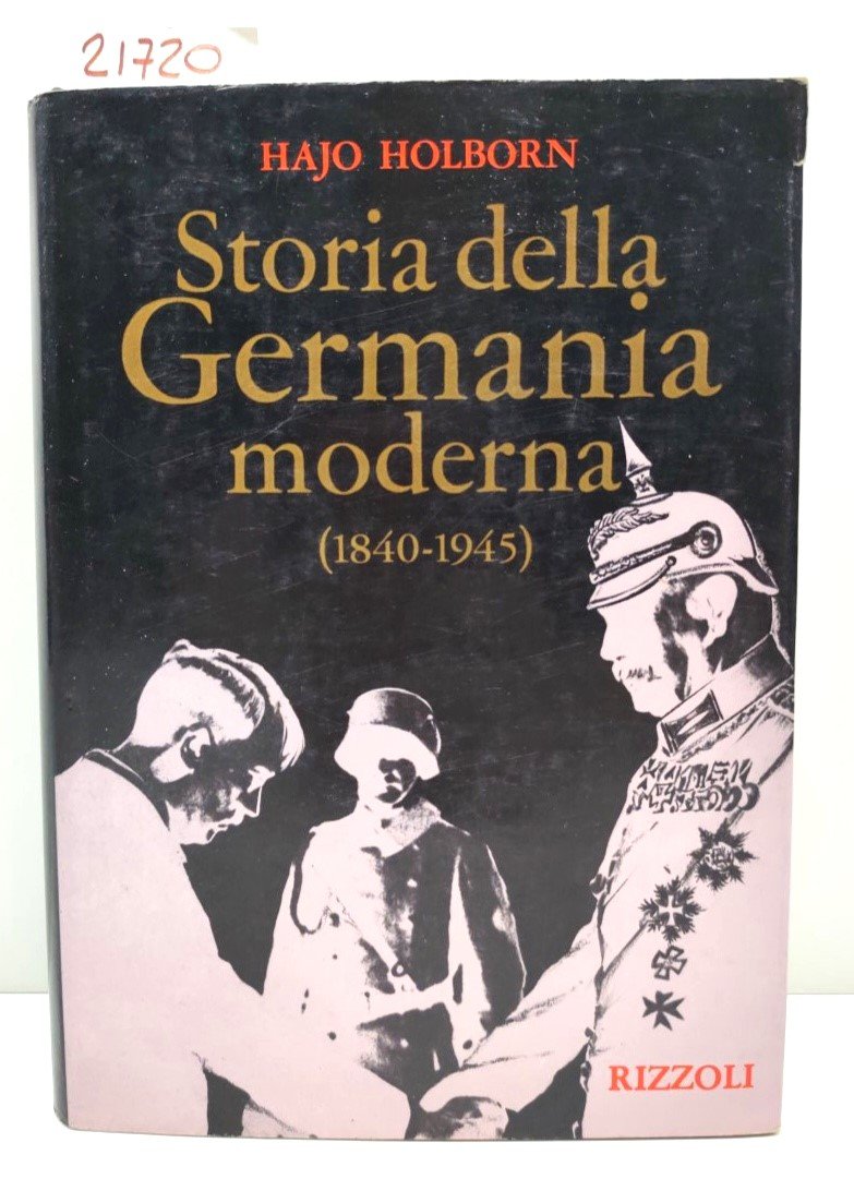 Hajo Holborn Storia della Germania moderna (1840-1945) Rizzoli 1973 1° …