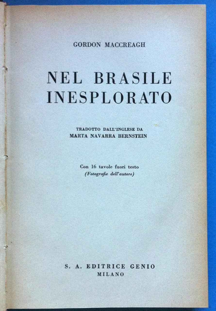 Viaggi- G. Maccreagh Nel Brasile Inesplorato 16 Tavole F. Testo …