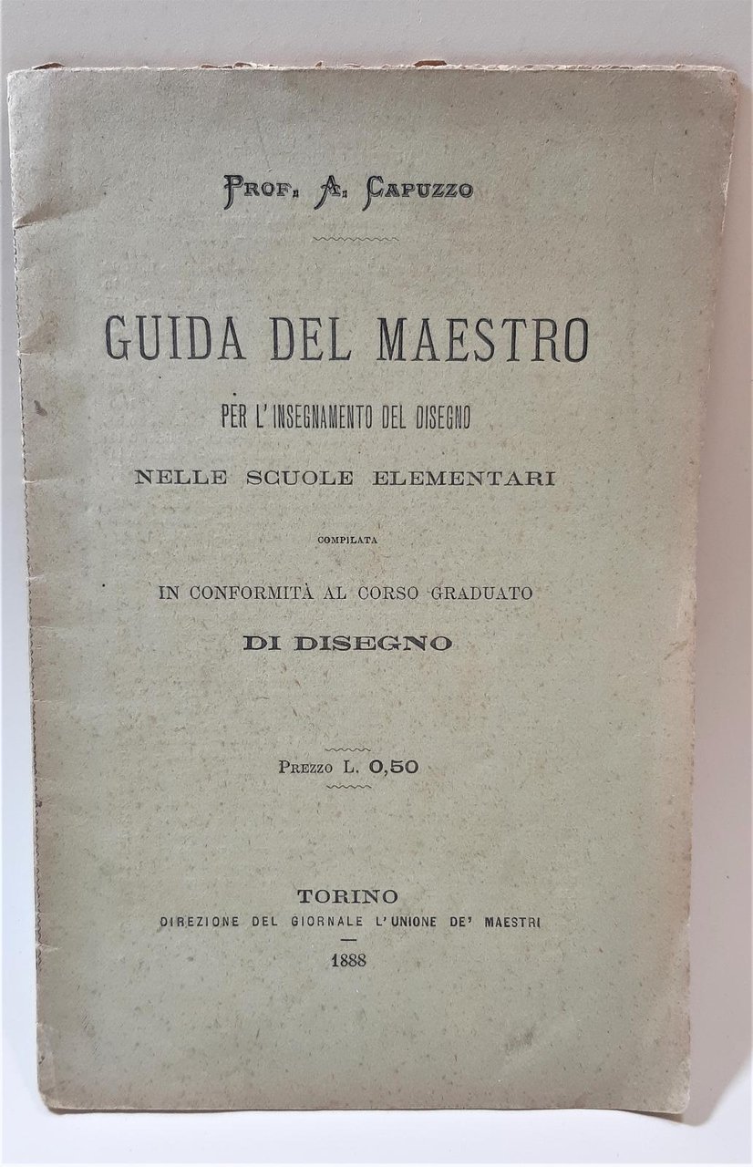 A. Caruso Guida del maestro per l'insegnamento del disegno.i Torino …