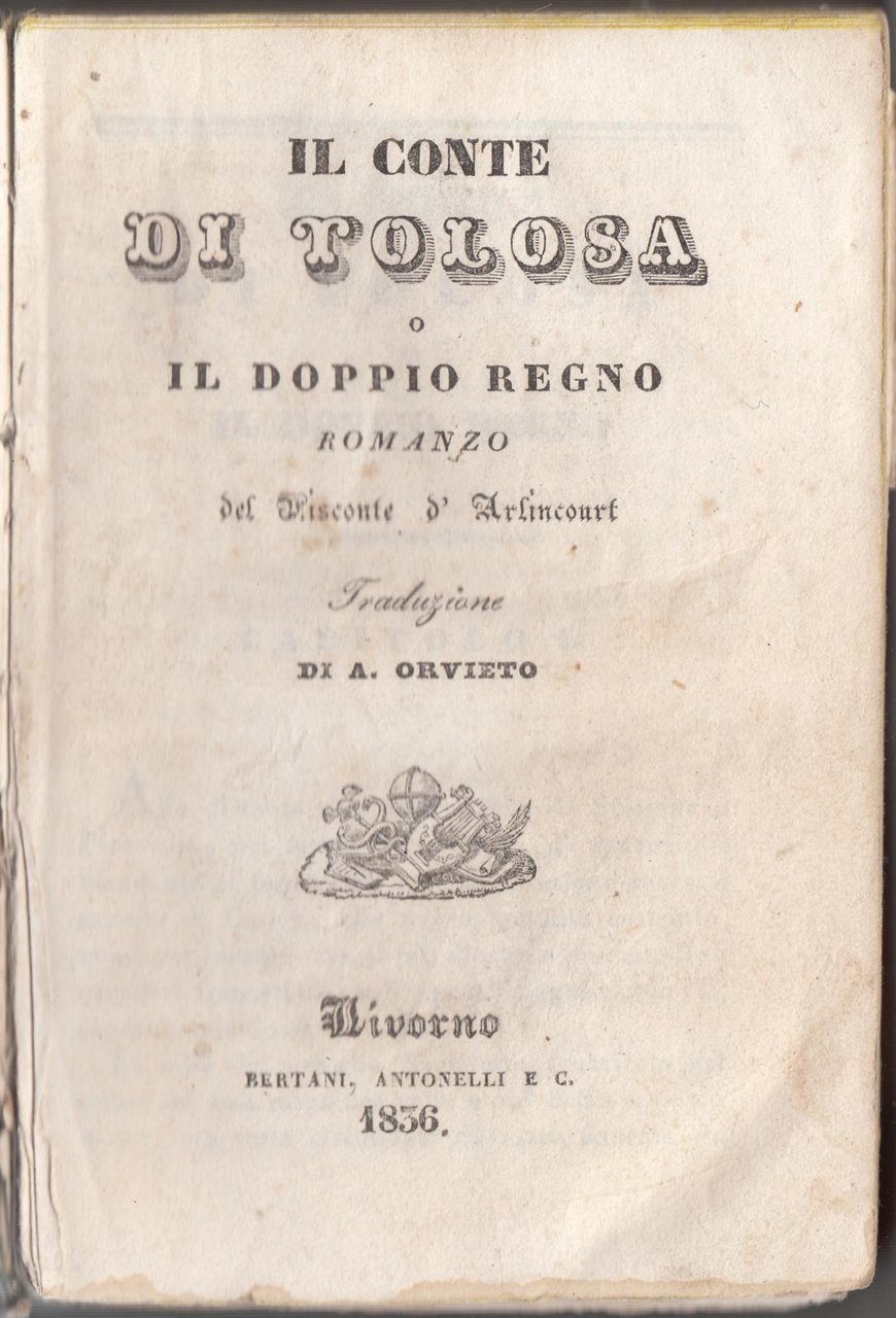 D'arlincourt-Il Conte Di Tolosa O Il Doppio Regno Livorno 1836 …