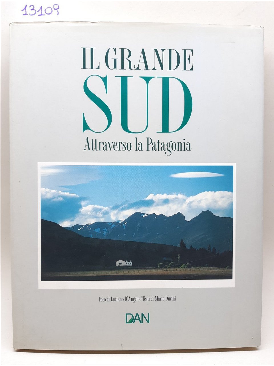 Mario Dorini Il grande Sud attraverso la Patagonia Dan 1990