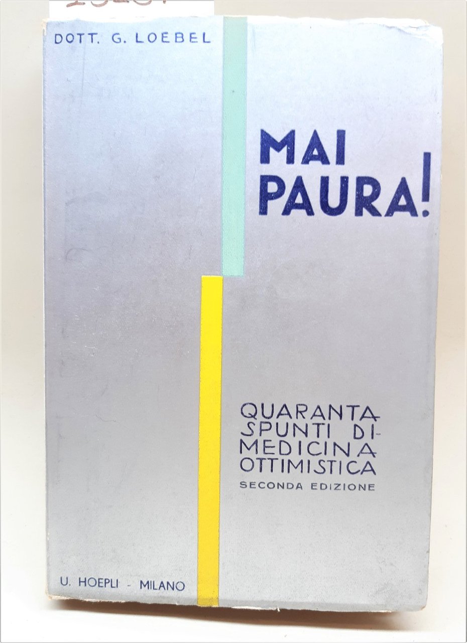Dott G. Loebel Mai paura 40 spunti di Medicina ottimistica …