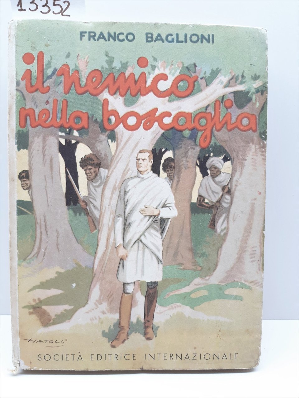 Franco Baglioni Il nemico nella Boscaglia SEI 1951 2∞ edizione …