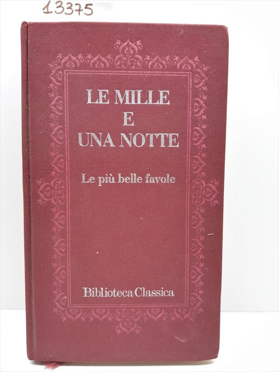 Le mille e una notte le pi˘ belle favole biblioteca classica diretta da Francesco Gabrielli EuroClub 1982 1∞ ristampa