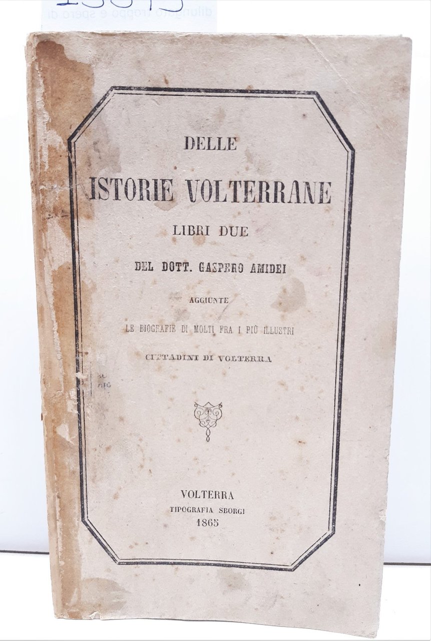 Gaspero Amidei Delle istorie volterrane tipografia Sborgi 1865