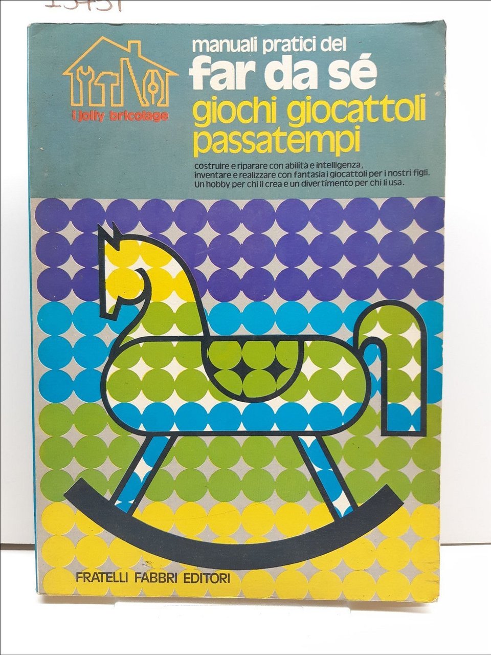 Fabio Galvano Manuali pratici del far da sÈ giochi giocattoli …