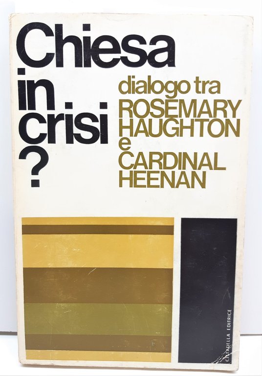 Chiesa in crisi? Dialogo tra Rosemary Haughton e il cardinale …