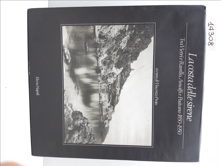 V. Proto La Costa Delle Sirene tra Vietri e Ravello Amalfi e Positano 1850-1950 Electa 1992