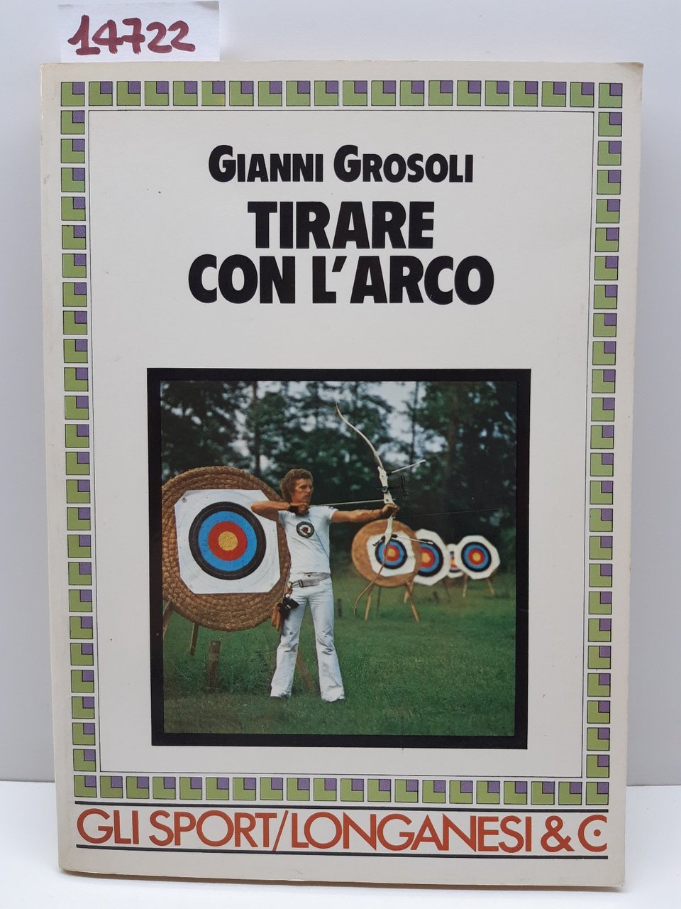 Gianni Grossoli Tirare con l'arco Longanesi 1984