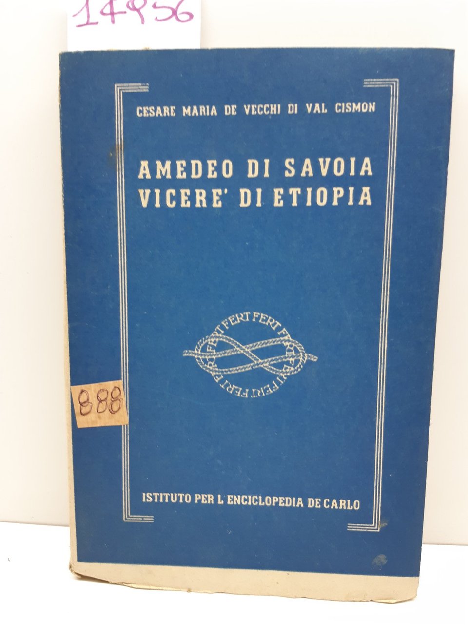 Cesare Maria De Vecchi Amedeo di Savoia VicerË di Etiopia …