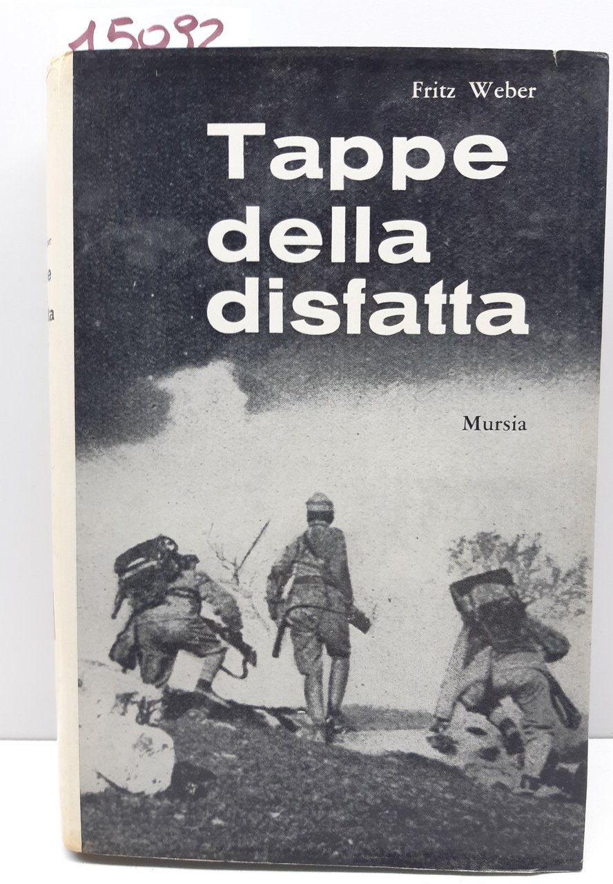 Fritz Weber Tappe della disfatta Mursia 5∞ edizione 1965