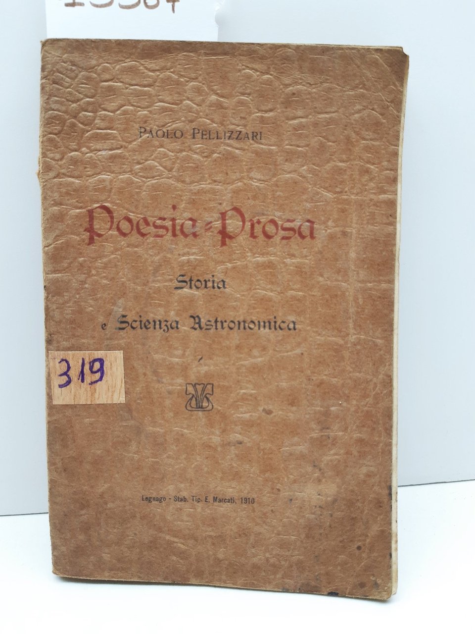 Paolo Pellizzari Poesia prosa storia e scienza astronomica Marcati 1910 …