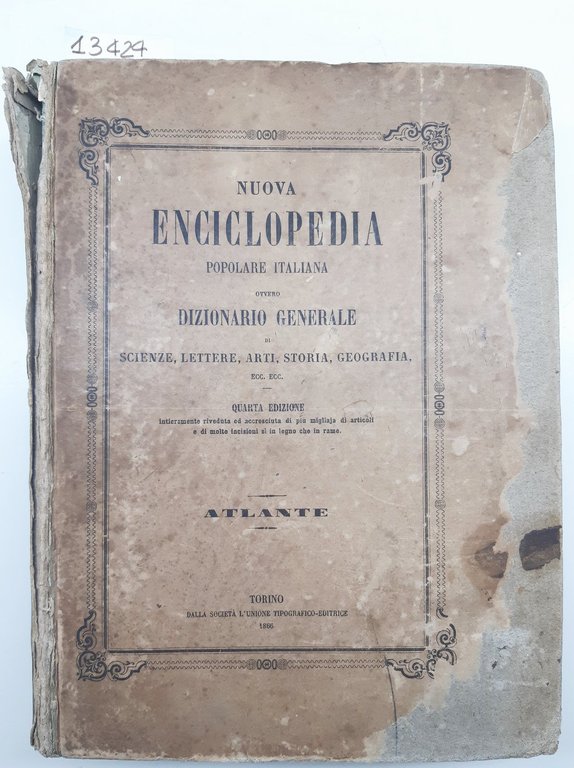 Nuova enciclopedia Popolare Italiana ovvero dizionario generale di scienze lettere arti storia e geografia eccetera quarta edizione Atlante UTET 1866