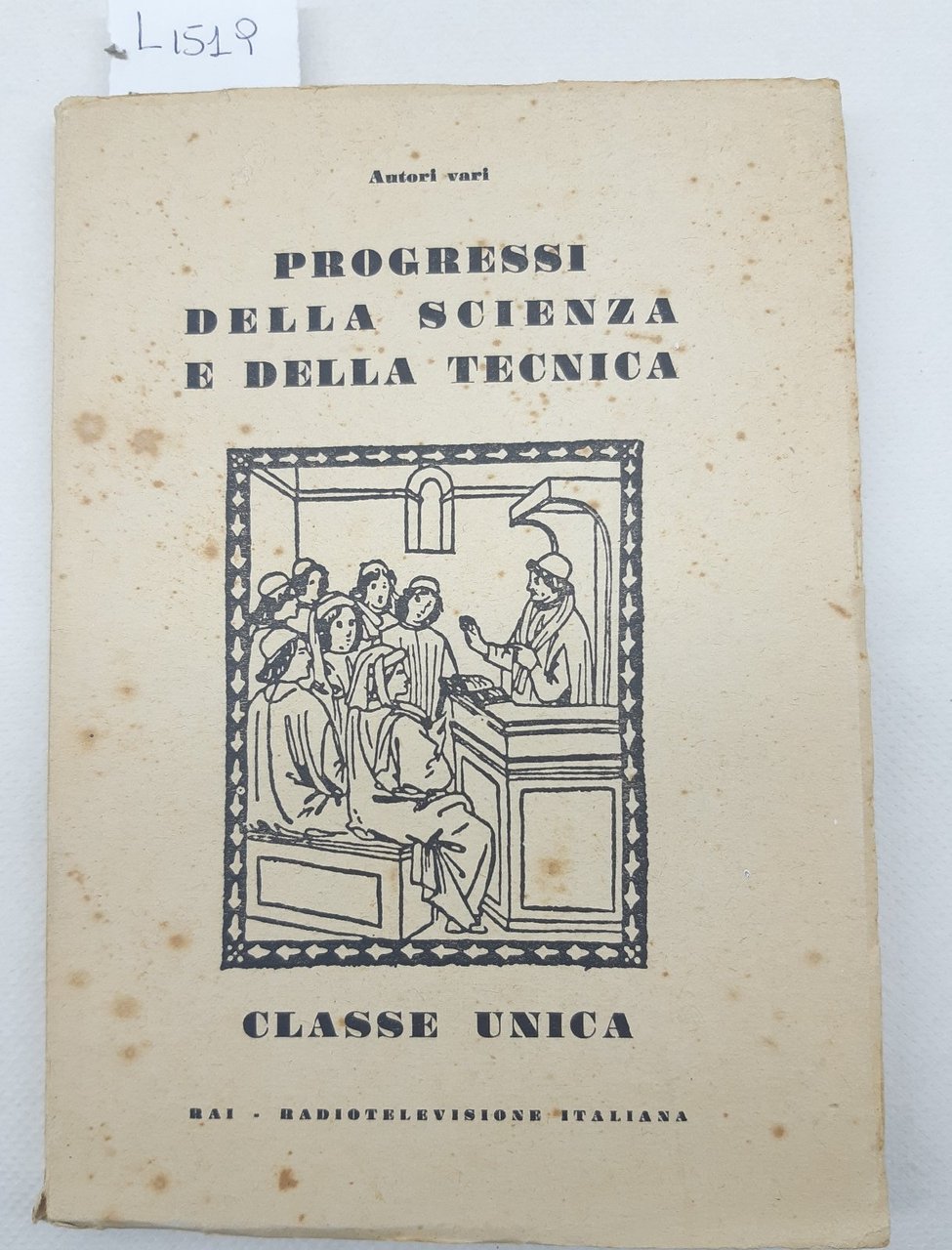 AA.VV. Progressi della Scienza e della Tecnica classe unica Rai …