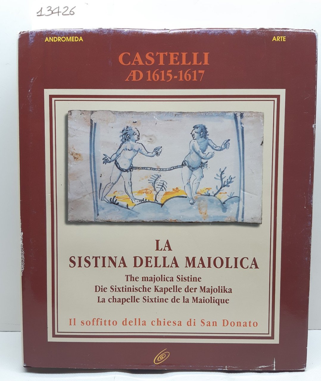 Castelli A D 1615-1617 La Sistina della Maiolica Andromeda 1993