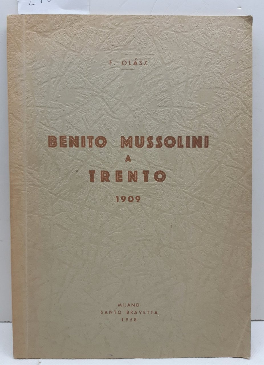 F. Olasz Benito Mussolini a Trento 1909 Milano Santo Bravetta …