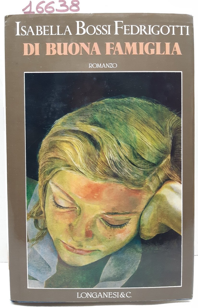 Isabella Bossi Fedrigotti Di buona famiglia romanzo Longanesi 7∞ edizione …