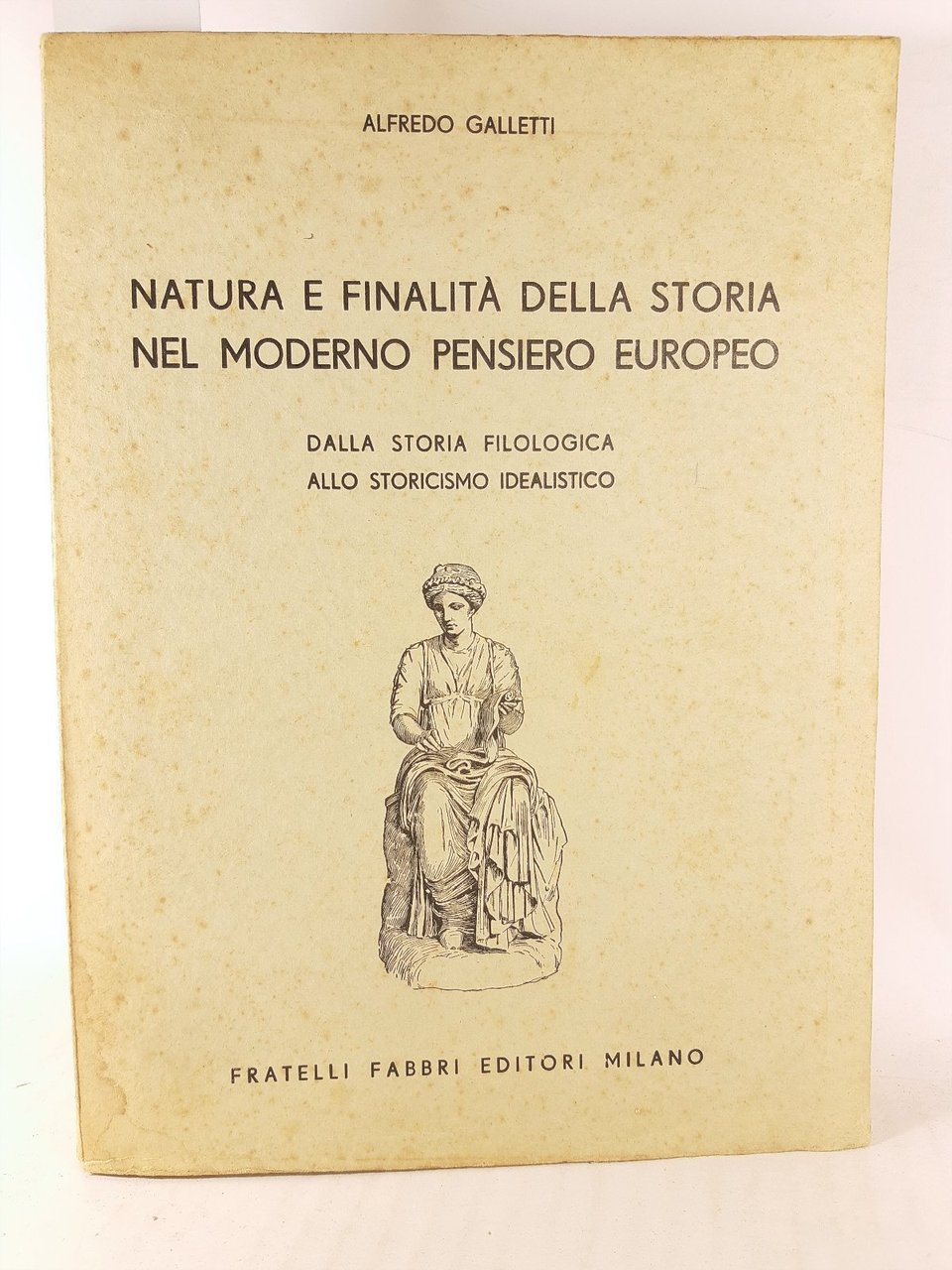 Alfredo Galletti Natura e finalit‡ della storia nel moderno pensiero …