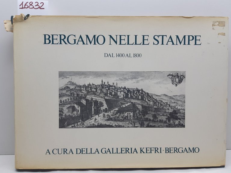 Mario Tacconi Patrick Serra Bergamo nelle stampe dal 1400 al 1800 Kefri Bergamo 1975