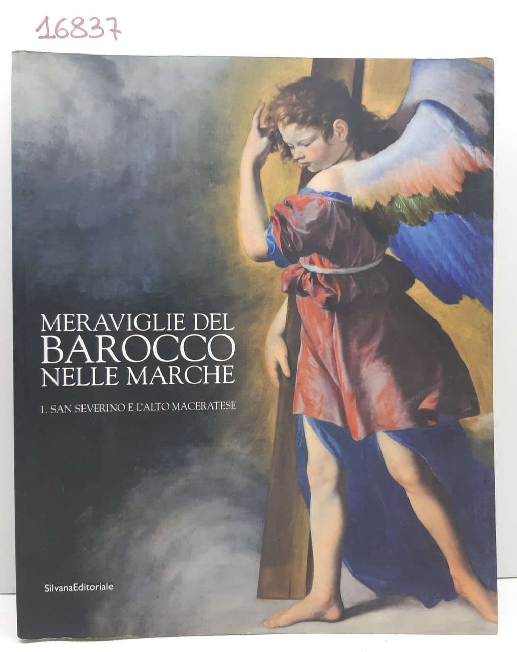 Sgarbi Papetti Meraviglie del Barocco nelle Marche Silvana editoriale 2010