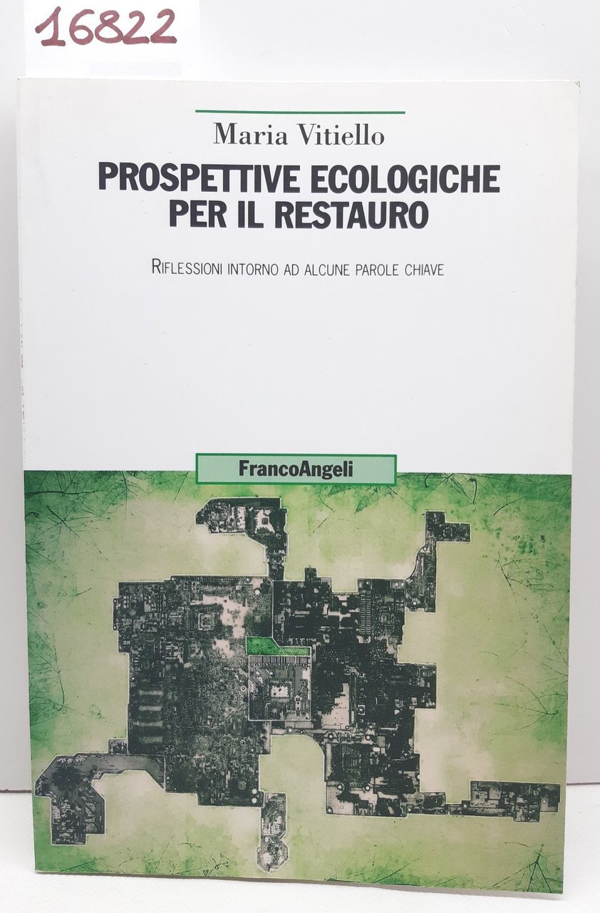 Maria Vitiello Prospettive ecologiche per il restauro Franco Angeli 2021 …