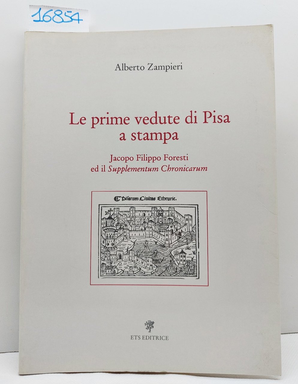 Zampieri Le prime vedute di Pisa a Stampa Jacopo Filippo …