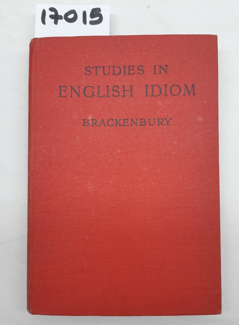 G. Brackenbury Studies in english idiom London Macmillan 1954