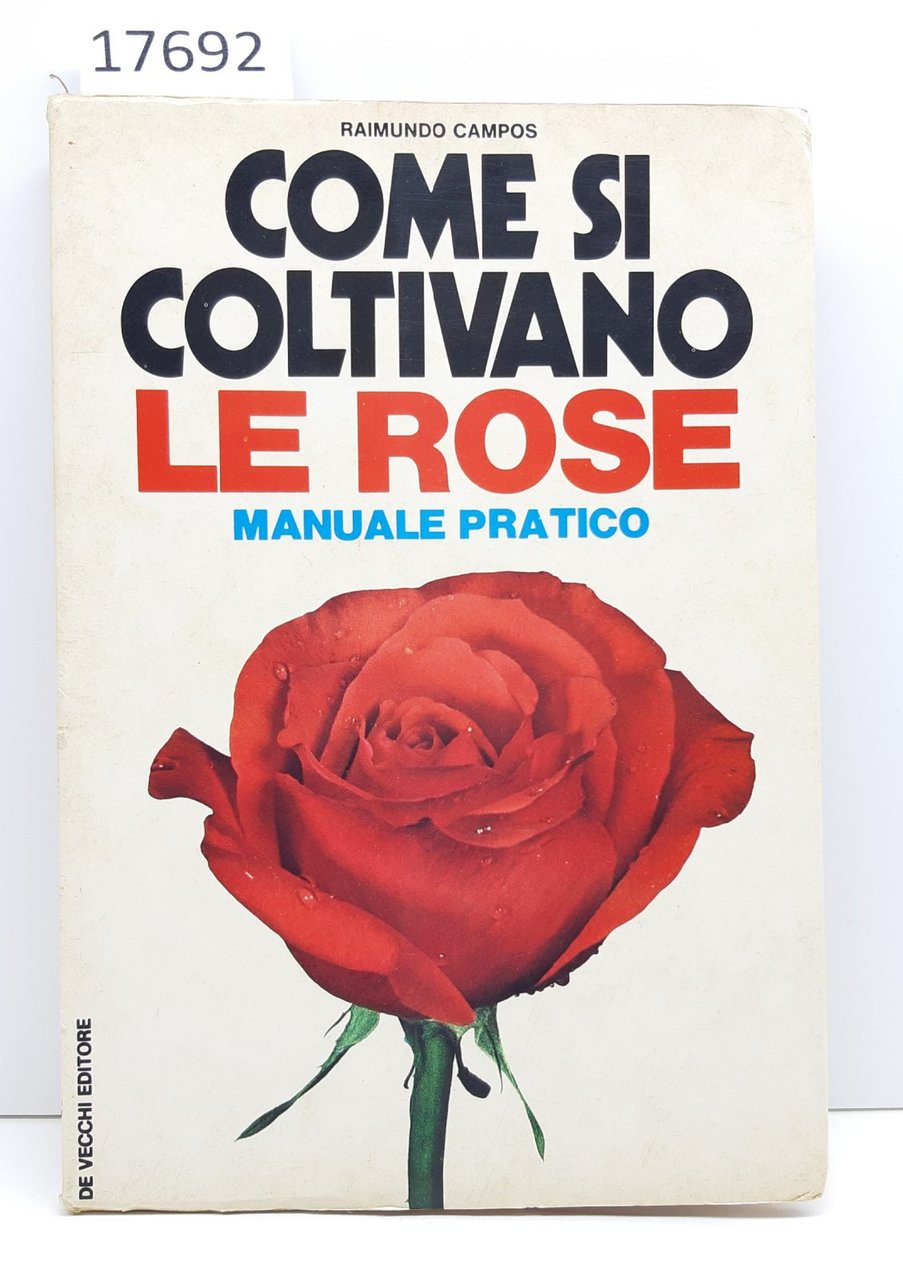 Raimondo Campos Come si coltivano le rose manuale pratico De …