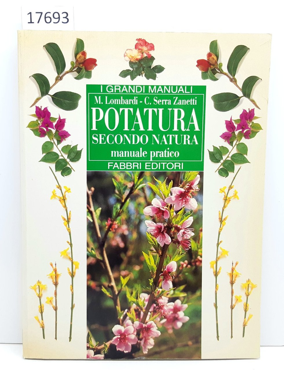 Lombardi Serra Zanetti Potatura secondo natura manuale pratico Fabbri 1° …