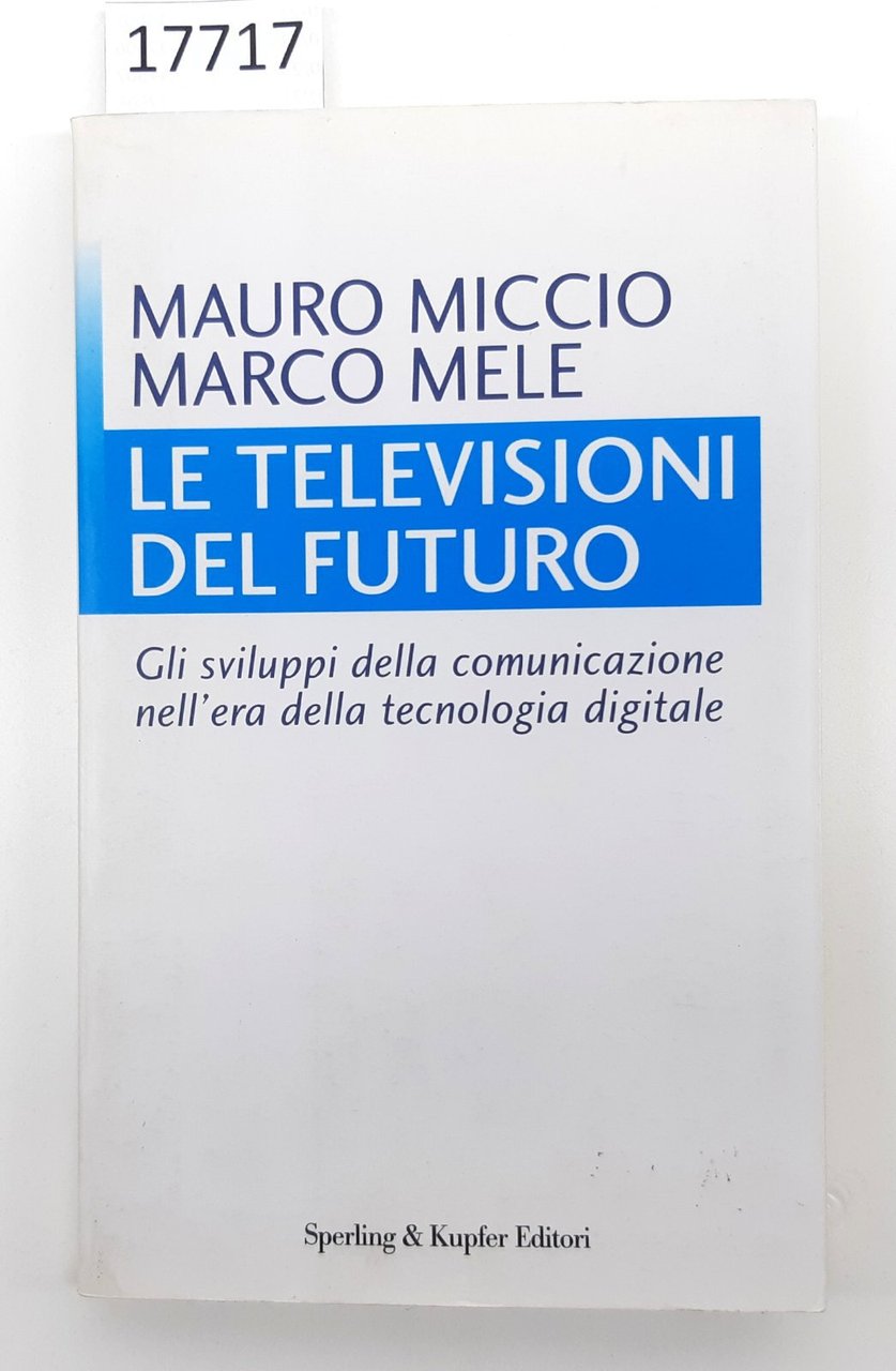 Mauro Miccio Marco Mele Le televisioni del futuro Sperling e …