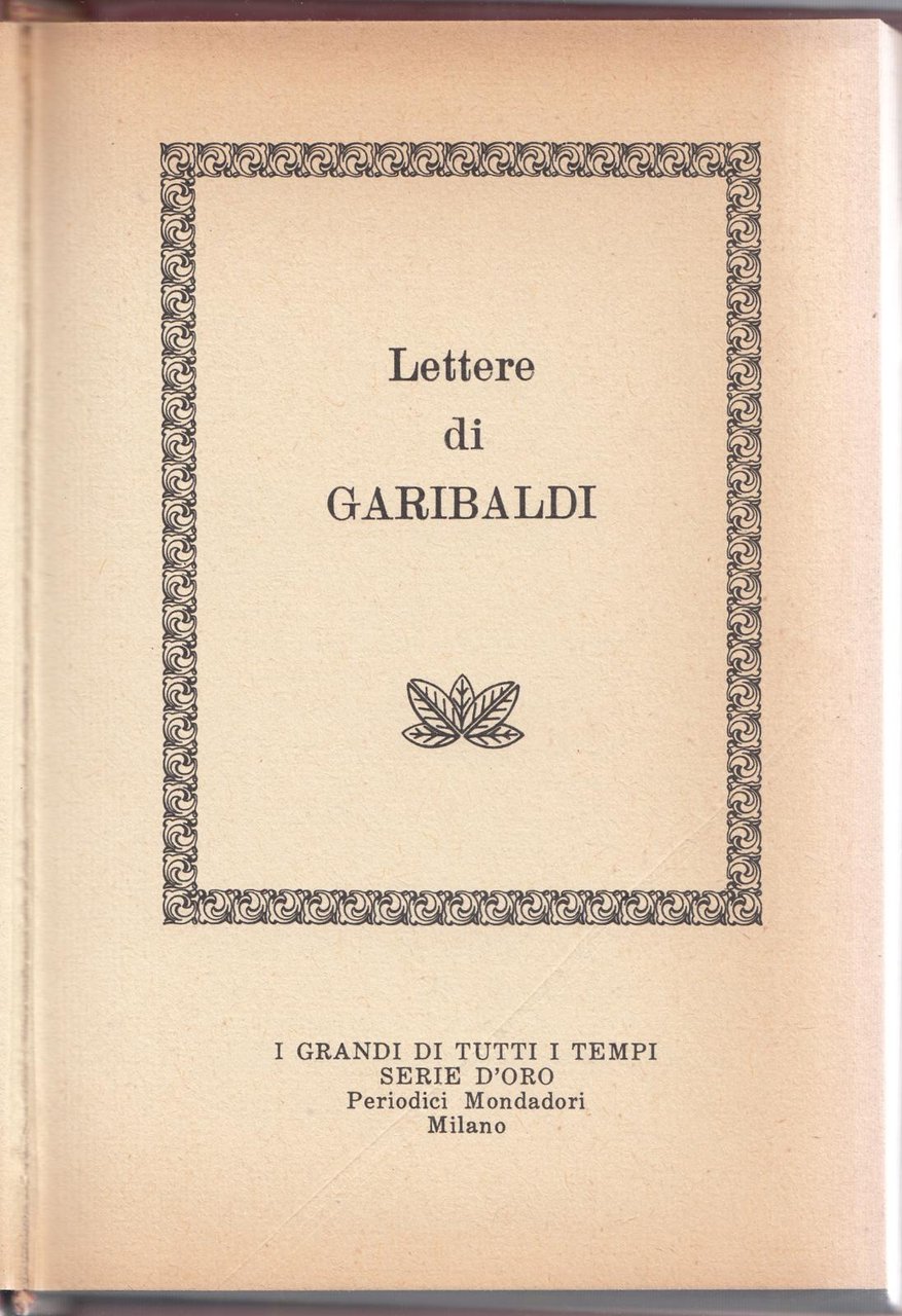 I Grandi Di Tutti I Tempi -Serie Oro--Lettere Di Garibaldi-Mondadori …