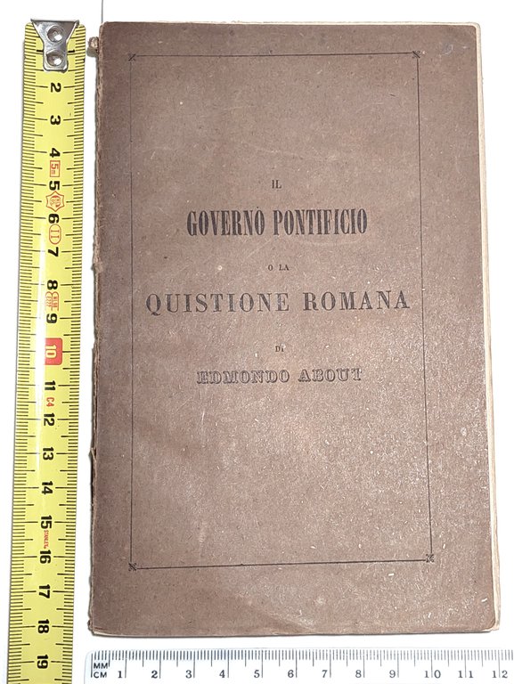 Il governo pontificio o la questione romana di Romolo About …