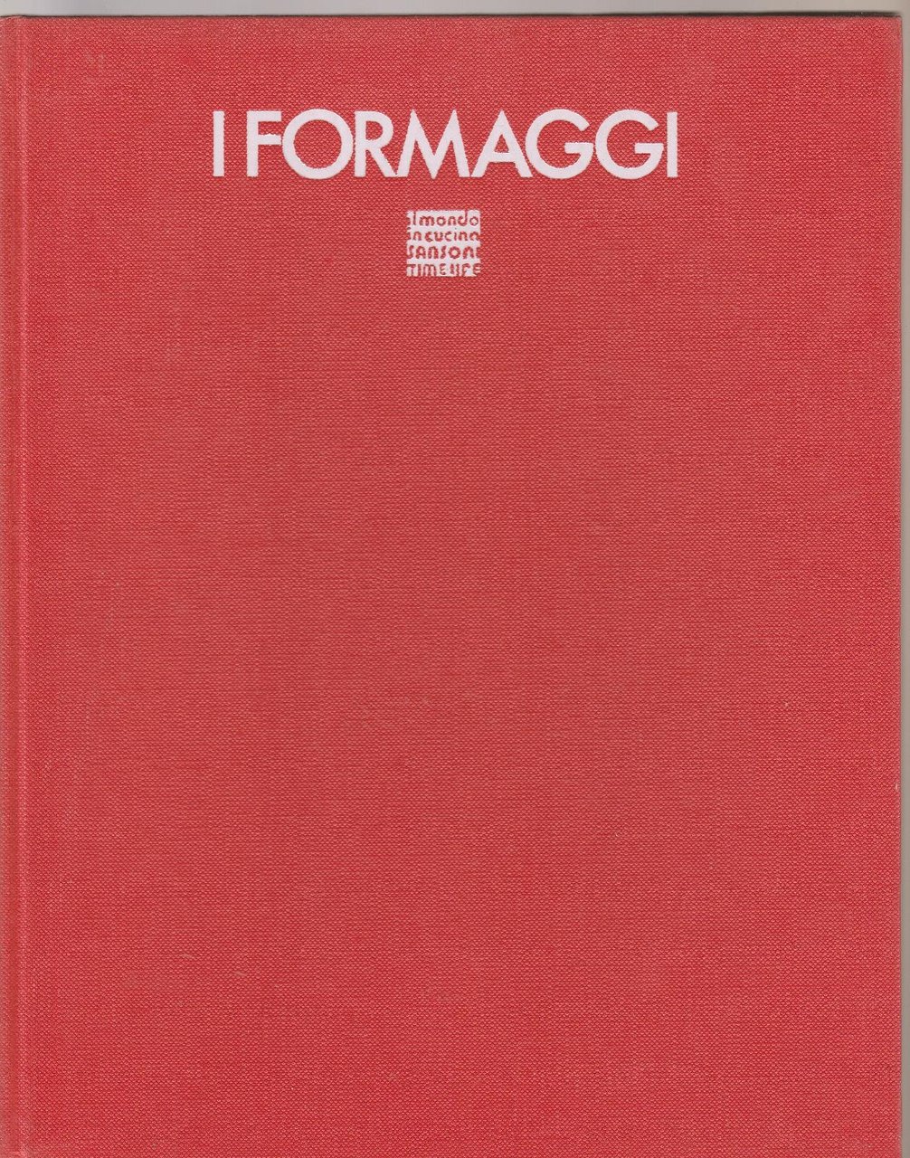 Il Mondo In Cucina I Formaggi Sansoni 1973 B4995