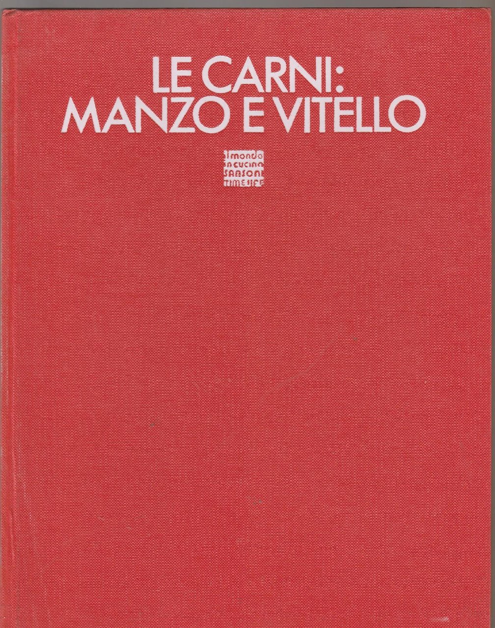 Il Mondo In Cucina Le Carni: Manzo E Vitello Sansoni …