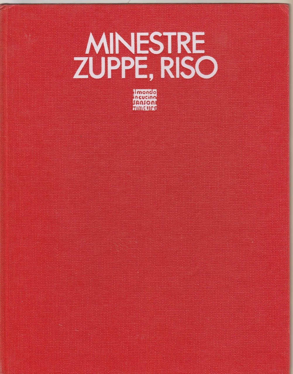 Il Mondo In Cucina Minestre Zuppe Riso Sansoni 1973 B5002