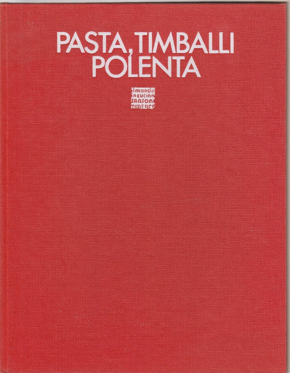 Il Mondo In Cucina Pasta Timballi Polenta Sansoni 1973 B5001