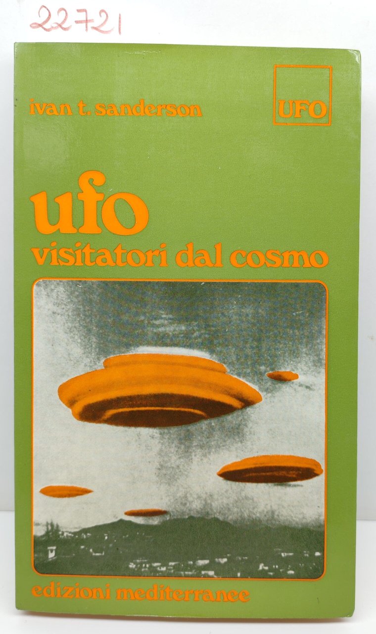 Ivan T. Sanderson UFO visitatori dal cosmo Edizioni Mediterranee 1974