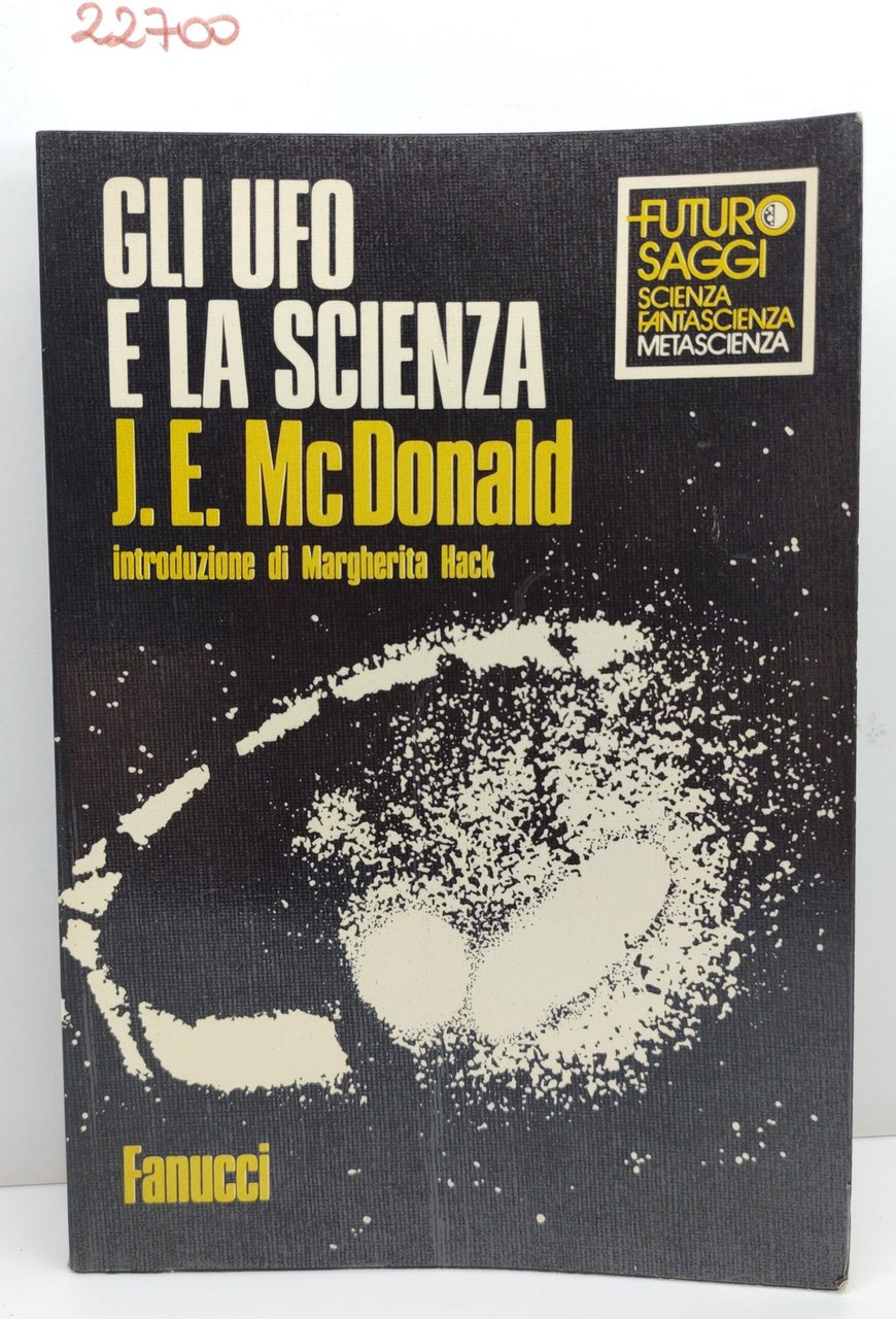 J. E. Mc Donald Gli ufo e la scienza Fanucci …