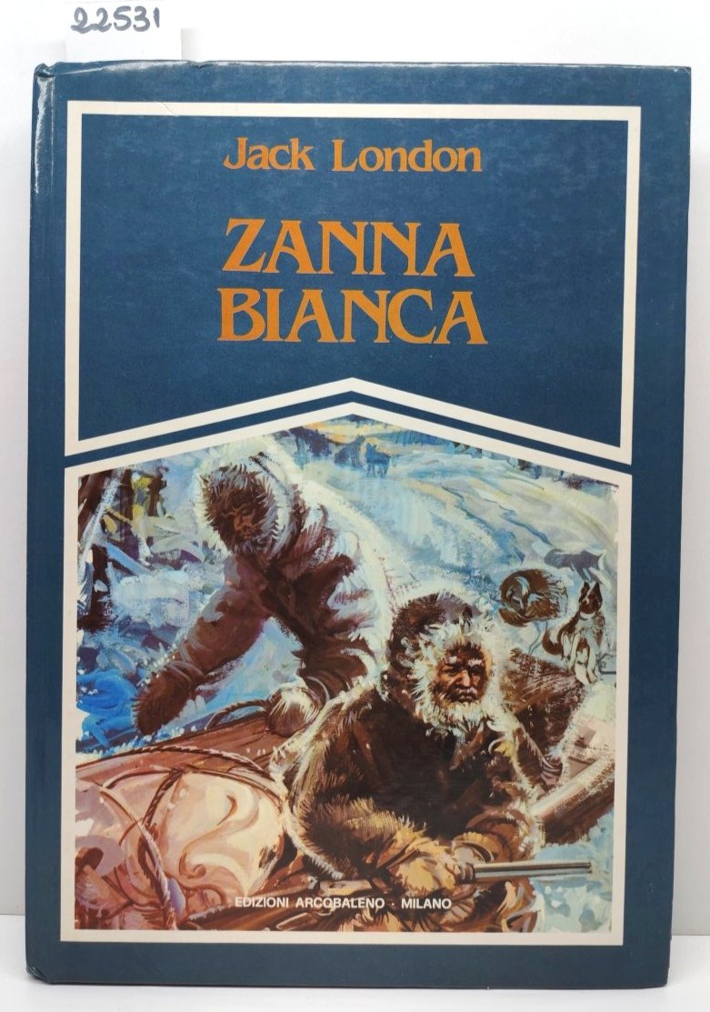 Jack London Zanna Bianca Edizioni Arcobaleno 1982